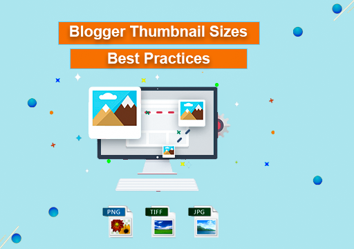 The Best Image Size and Image Format for Blogger Thumbnails