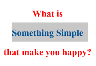What is something simple that make you happy?