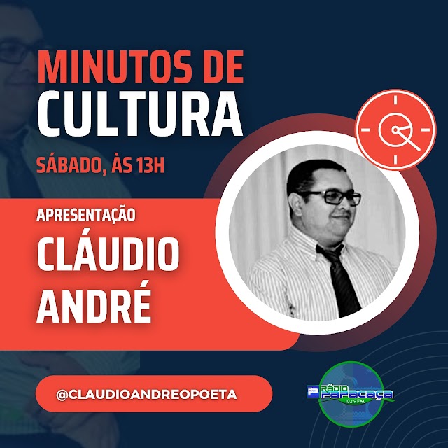 Minutos de Cultura com Cláudio André estreia na Rádio Papacaça neste sábado dia 04 de junho