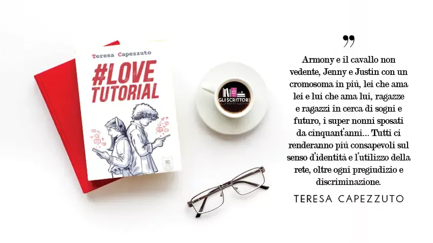 #LoveTutorial, il nuovo romanzo di Teresa Capezzuto