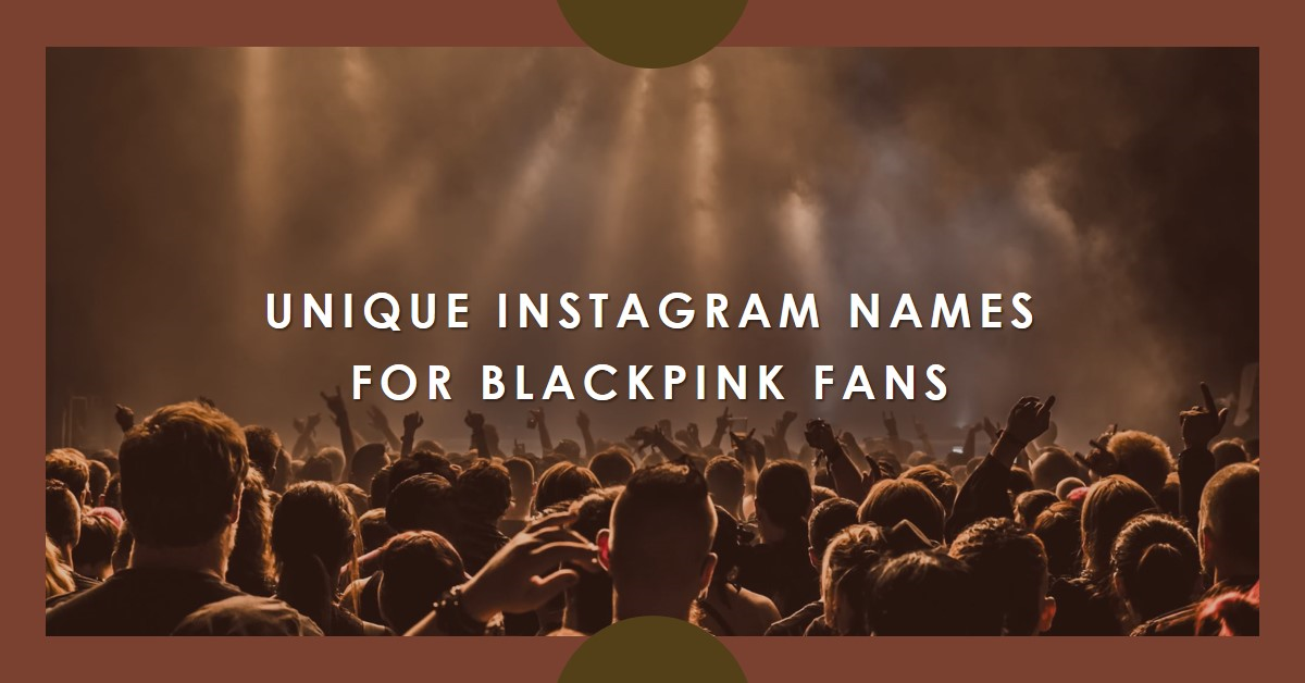 100+ Top Instagram Usernames Ideas For Blackpink Fans