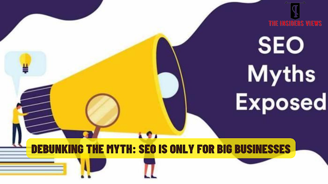 Debunking the Myth: SEO is Only for Big Businesses