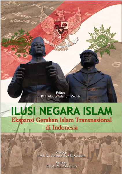 Ilusi Negara Islam - Ekspansi Gerakan Islam Transnasional di Indonesia