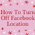 How to Turn off Facebook Location