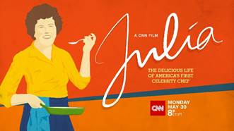 NN FILMS TO PREMIERE ‘DELICIOUSLY BIG-HEARTED’ JULIA CHILD DOCUMENTARY FOR TELEVISION ON MONDAY, MAY 30