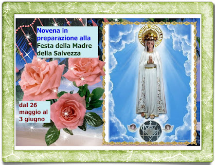 ♦🔴 ✿❀☆ Novena in preparazione alla Festa della Madre della Salvezza (dal 26 maggio al 3 giugno)