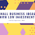 New ideas of business with Low Investment