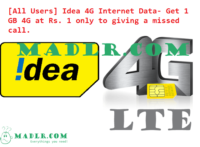  Get Free Internet Pack for Upgrading the Sim Card to  [All Users] Idea 4G Internet Data- Get 1 GB 4G at Rs. 1 entirely to giving a missed call.