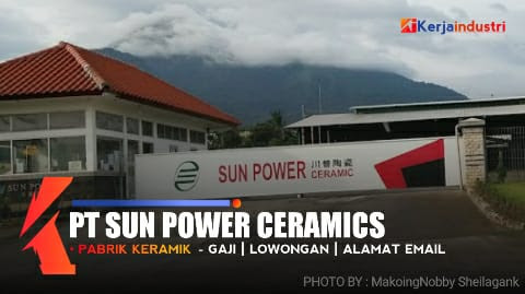 PT Sun Power Ceramics loker dan Gaji Pabrik Keramik Mojokerto