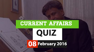 Current Affairs Quiz 8 February 2016