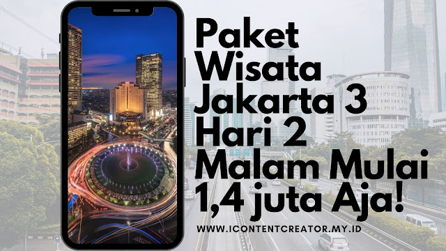 Paket Wisata Jakarta 3 Hari 2 Malam Mulai 1,4 juta Aja!