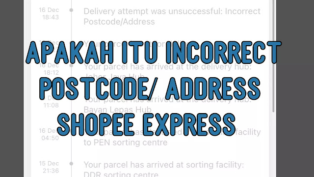 Apakah itu Incorrect Postcode/ Address Shopee Express