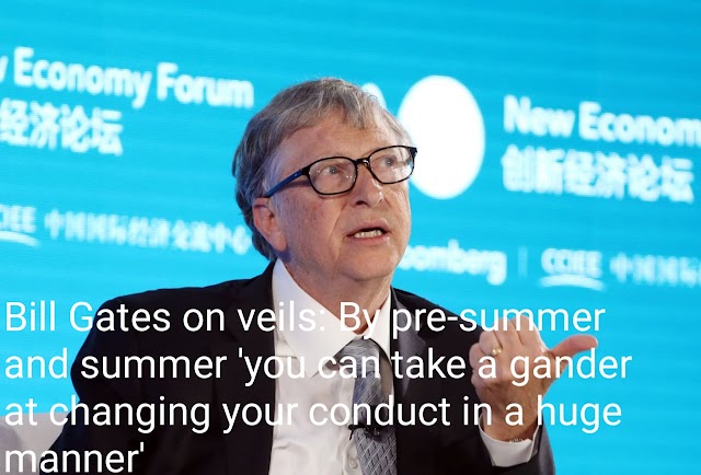 Bill Gates on veils: By pre-summer and summer 'you can take a gander at changing your conduct in a huge manner' 