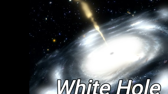 वाइट होल क्या है (What Is White Whole )