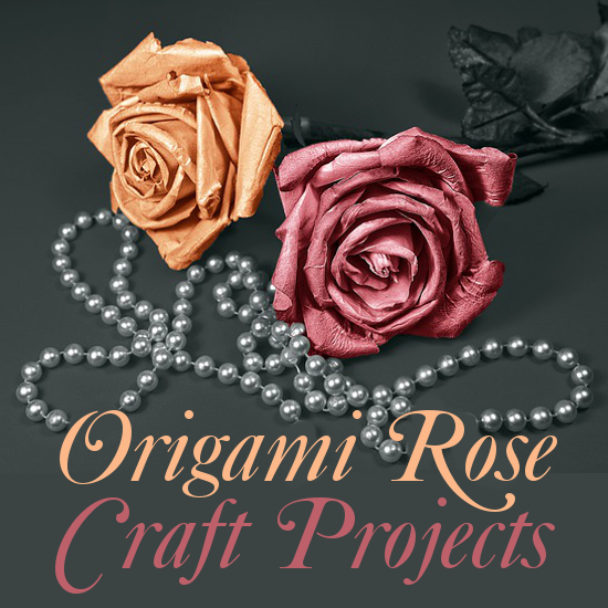 Origami Rose Flower Paper Crafts to Enjoy Making Projects Tutorials Instructions Diagrams Roses Craft