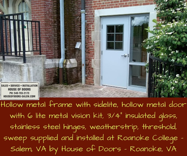 Hollow metal frame with sidelite, hollow metal door with 6 lite metal vision kit, 3/4" insulated glass, stainless steel hinges, weatherstrip, threshold, sweep supplied and installed at Roanoke College - Salem, VA by House of Doors - Roanoke, VA