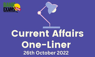 Current Affairs One-Liner: 26th October 2022