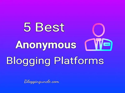 Here are 5 best anonymous blogging platforms.
