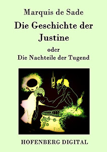 Die Geschichte der Justine oder Die Nachteile der Tugend