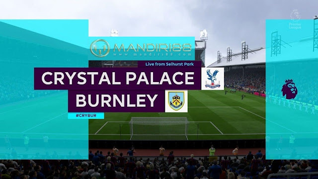 Prediksi Crystal Palace Vs Burnley, Selasa 30 Juni 2020 Pukul 02.00 WIB