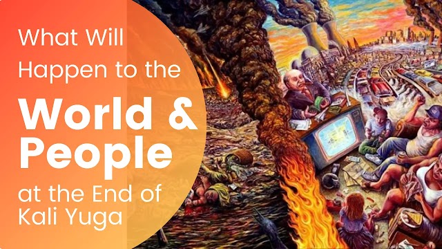 What Will Happen to the World and People at the End of Kali Yuga: According to the Hindu Mythology