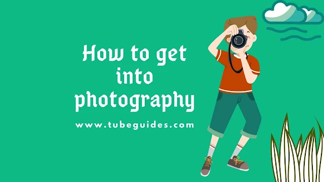 How to get into photography