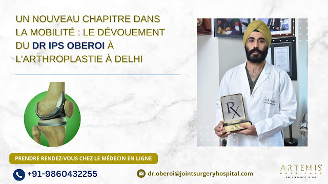 Dr IPS Oberoi Meilleur chirurgien d'arthroplastie de Delhi