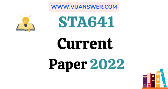 STA641 Current Final Term Papers 2022