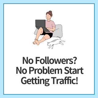 No-Followers-No-Problem-Start-Getting-Traffic!