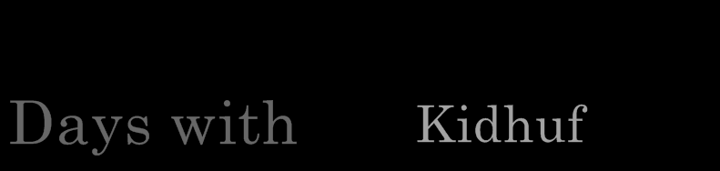 Days with Kidhuf