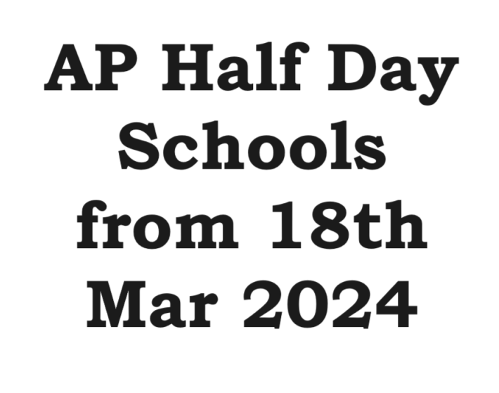 AP Half Day Schools from 18th March 2024