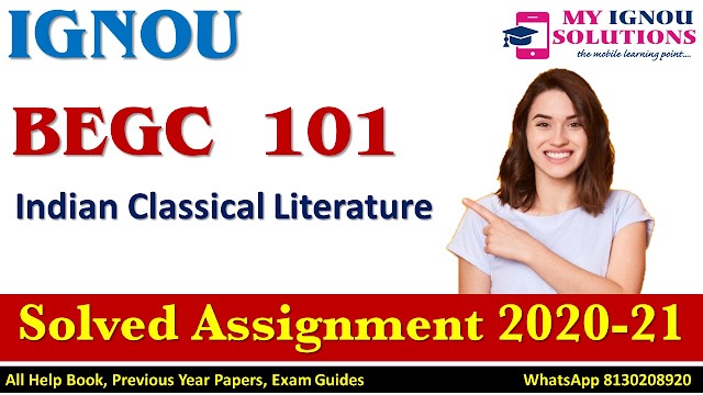 BEGC 101 Indian Classical Literature  Solved Assignment 2020-21