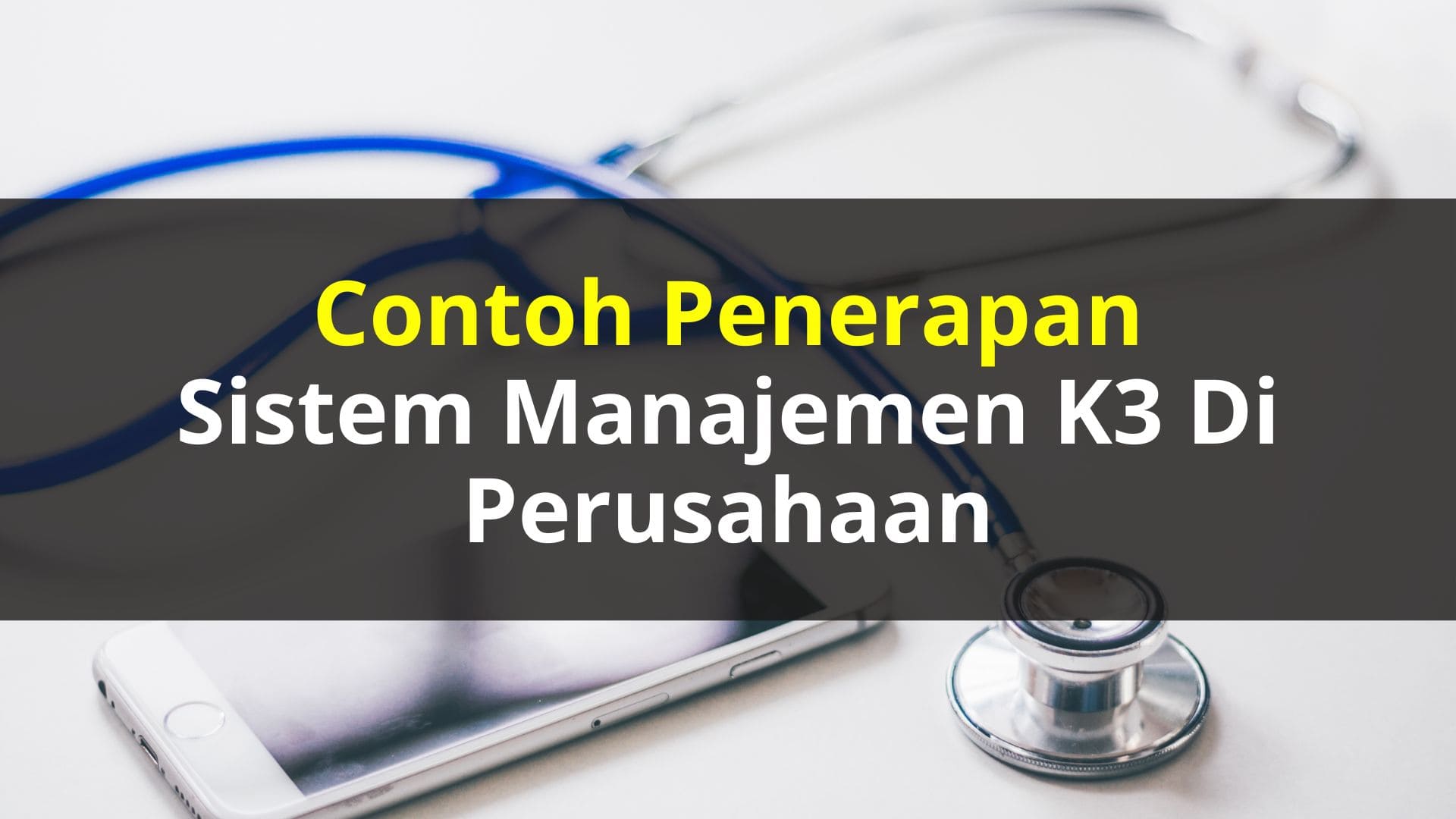 Contoh Penerapan Sistem Manajemen K3 di Perusahaan