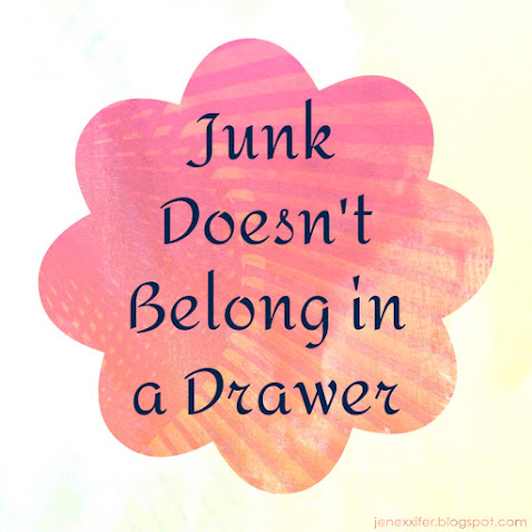 Junk Doesn't Belong in a Drawer (Housewife Sayings by JenExx)