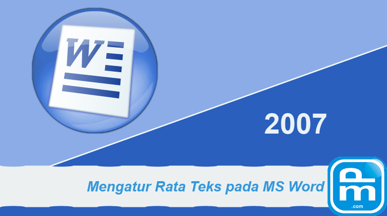 mengatur rata teks pada microsoft word 2007