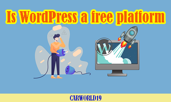 Is WordPress a free platform? Here's the deal