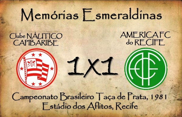 MEMÓRIAS ESMERALDINAS: Náutico 1x1 América em janeiro de 1981