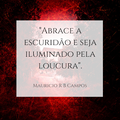 Frase sob fundo vermelho: Abrace a escuridão e seja iluminado pela loucura