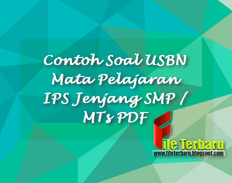 Contoh Soal USBN Mata Pelajaran IPS Jenjang SMP / MTs PDF