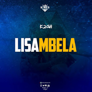 New Audio|K2ga-Lisambela|Download Mp3