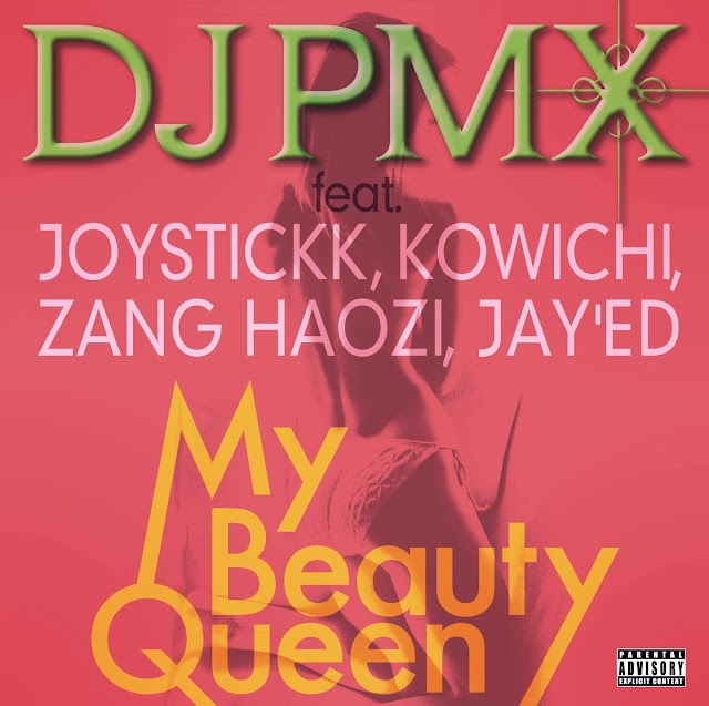 JAPAN: DJ PMX "My Beauty Queen" feat. JOYSTICKK, KOWICHI, ZANG HAOZI, JAY'ED