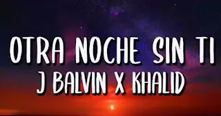 J Balvin & Khalid - Otra Noche Sin Ti Lyrics (English Translation)