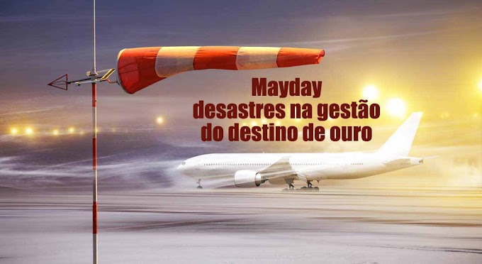 Mayday - desastres na gestão do destino de ouro