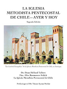 La Iglesia Metodista Pentecostal--Ayer Y Hoy: Segunda Edición (Spanish Edition)
