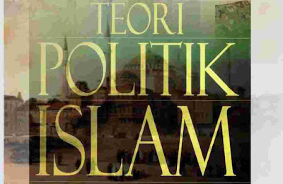  Sebuah Buku Membahas Pemikiran Politik Islam Teori Politik Islam, Rujukan Bagi Pemikir dan Politikus Islam