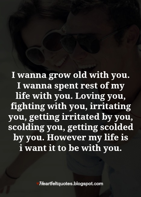 I Wanna Grow Old With You Heartfelt Love And Life Quotes
