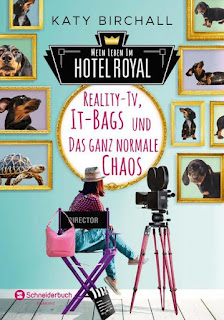 Schneiderbuch ; Katy Birchall ; Reality-Tv, IT-Bags und das ganz normale Chaos ; Mein Leben im Hotel Royal