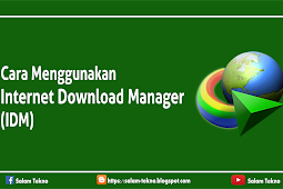 Cara Menggunakan Internet Download Manager (IDM), Percepat Pengunduhan File Anda