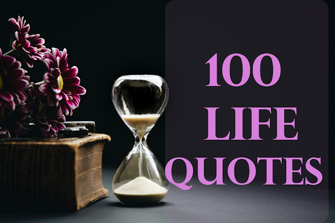 100+ Life Quotes To Motivate And Inspire You