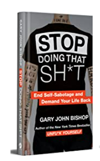 Stop Doing that Shit by Gary John Bishop